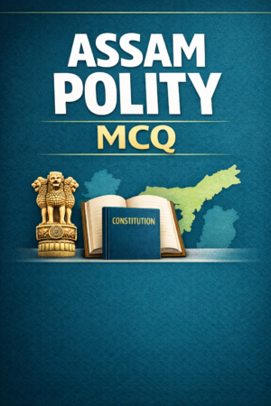 Assam Polity MCQ